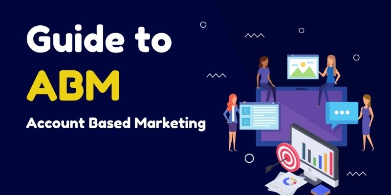 Account-Based Marketing Strategies for Modern B2B Businesses
